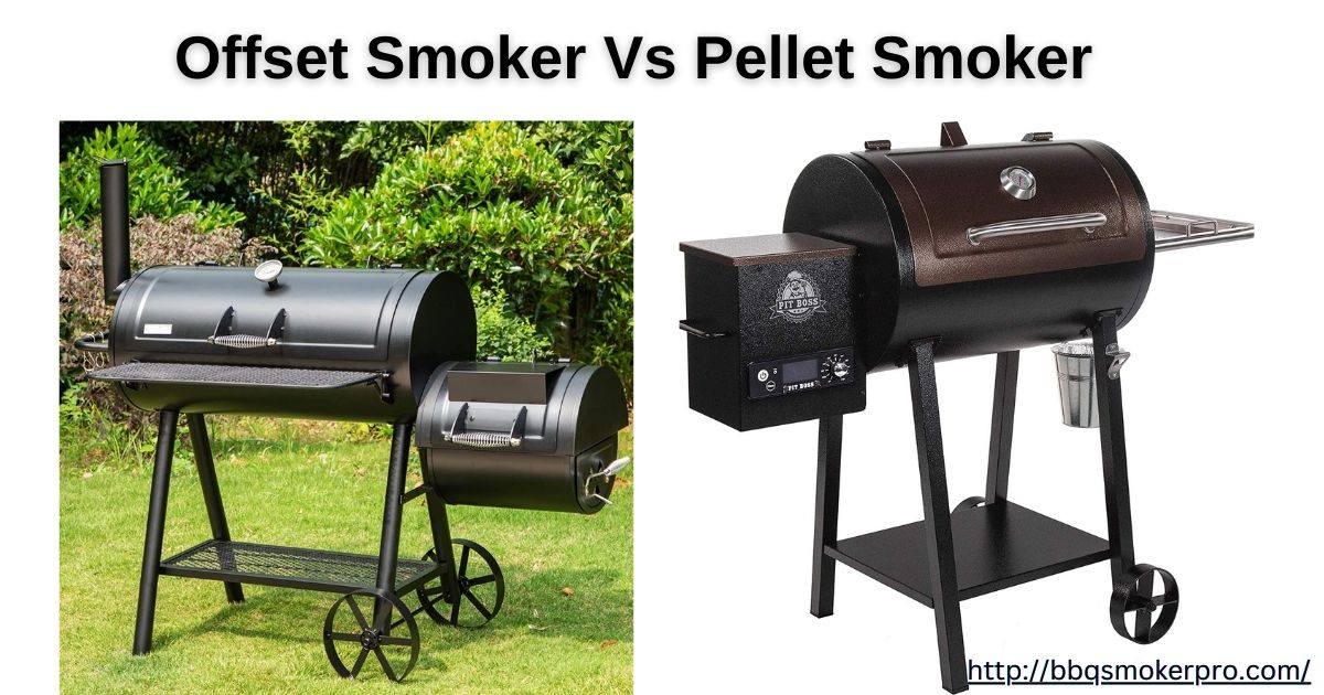 offset smoker vs pellet smoker