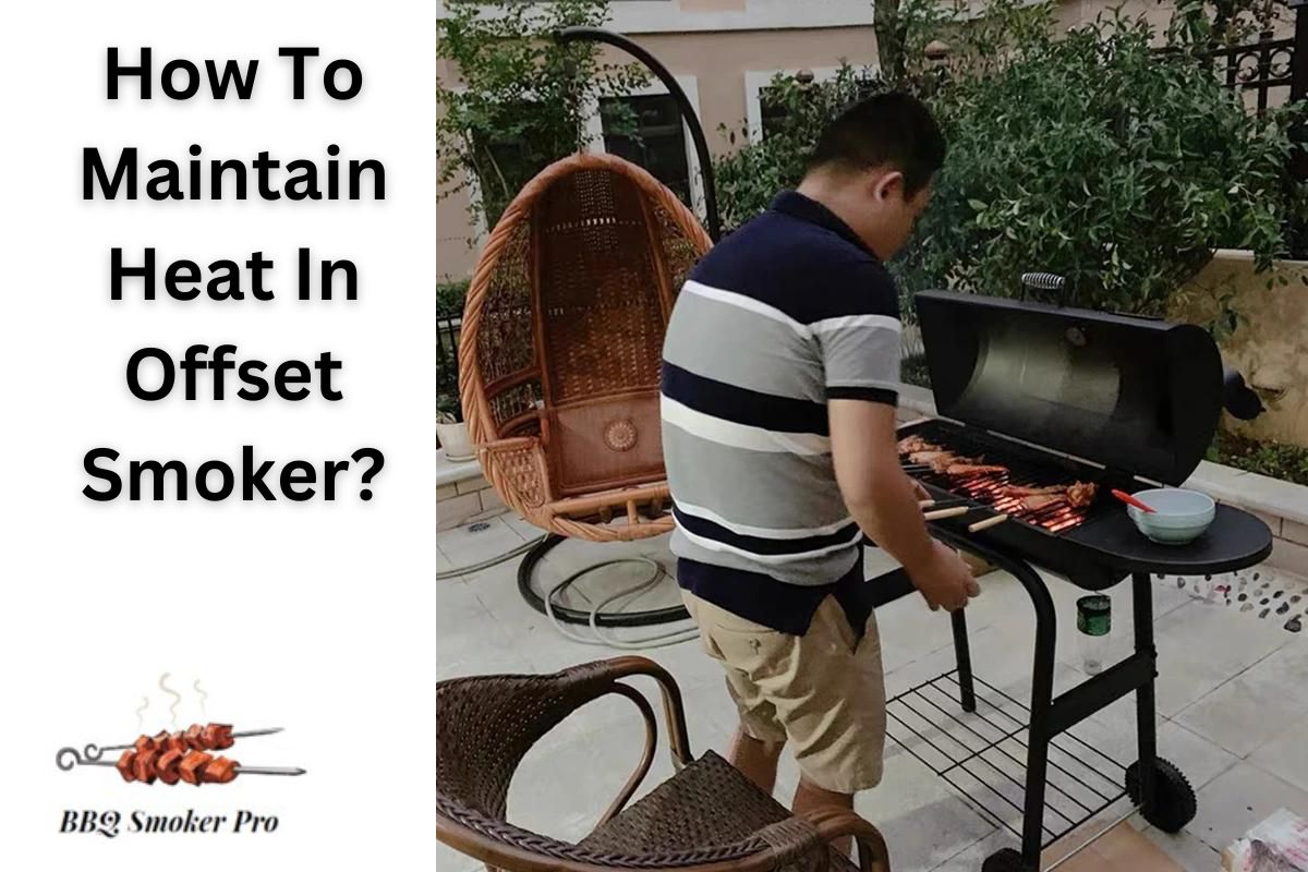 how to main heat in offset smoker