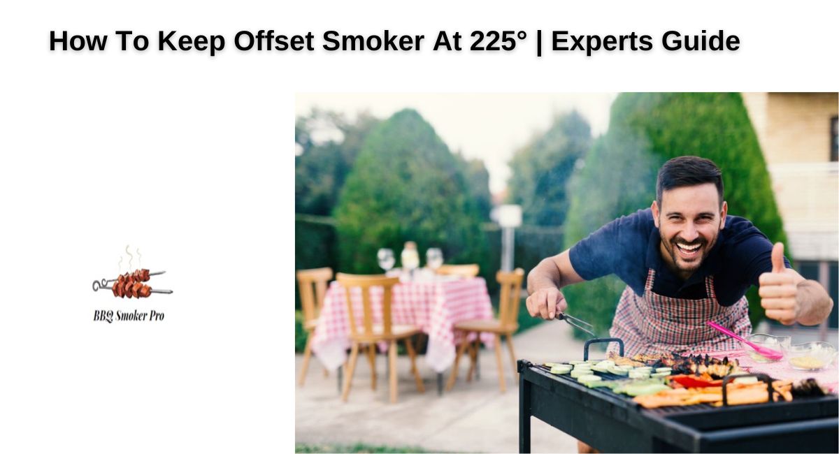 How to keep offset smoker at 225