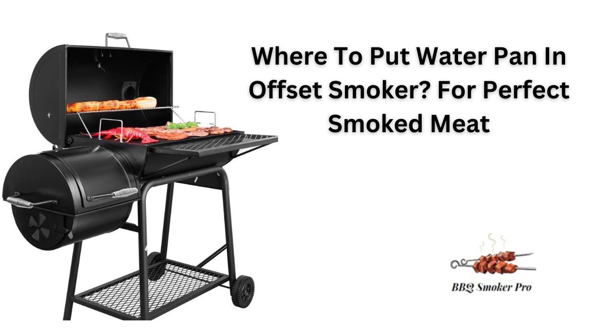 Where to put water pan in offset smoker