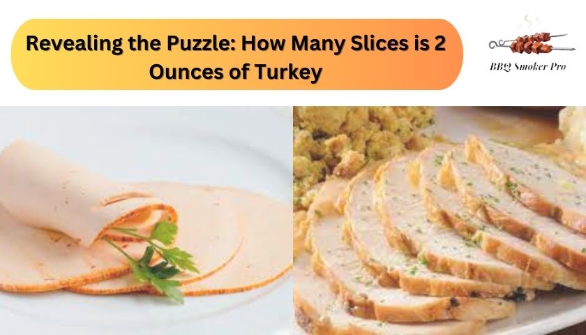How Many Slices is 2 Ounces of Turkey